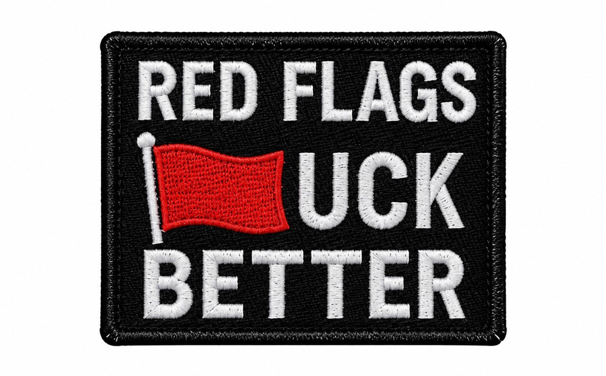 Red Flags Fuck Better