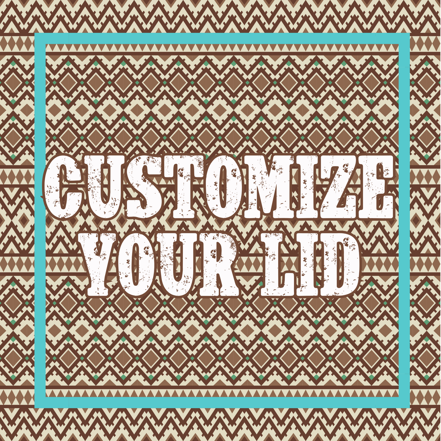 Customize Your Lid