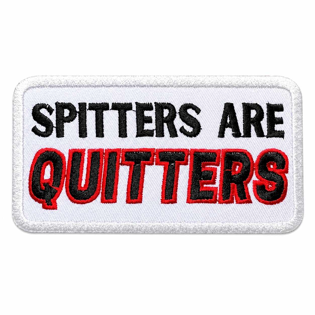 Spitters Are Quitters