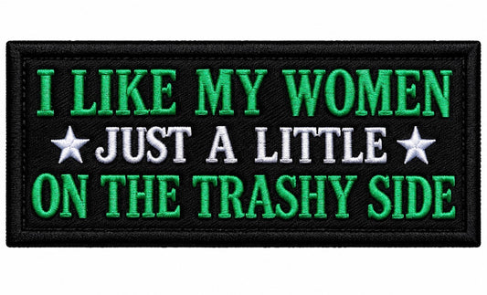 Like My Women On The Trashy Side
