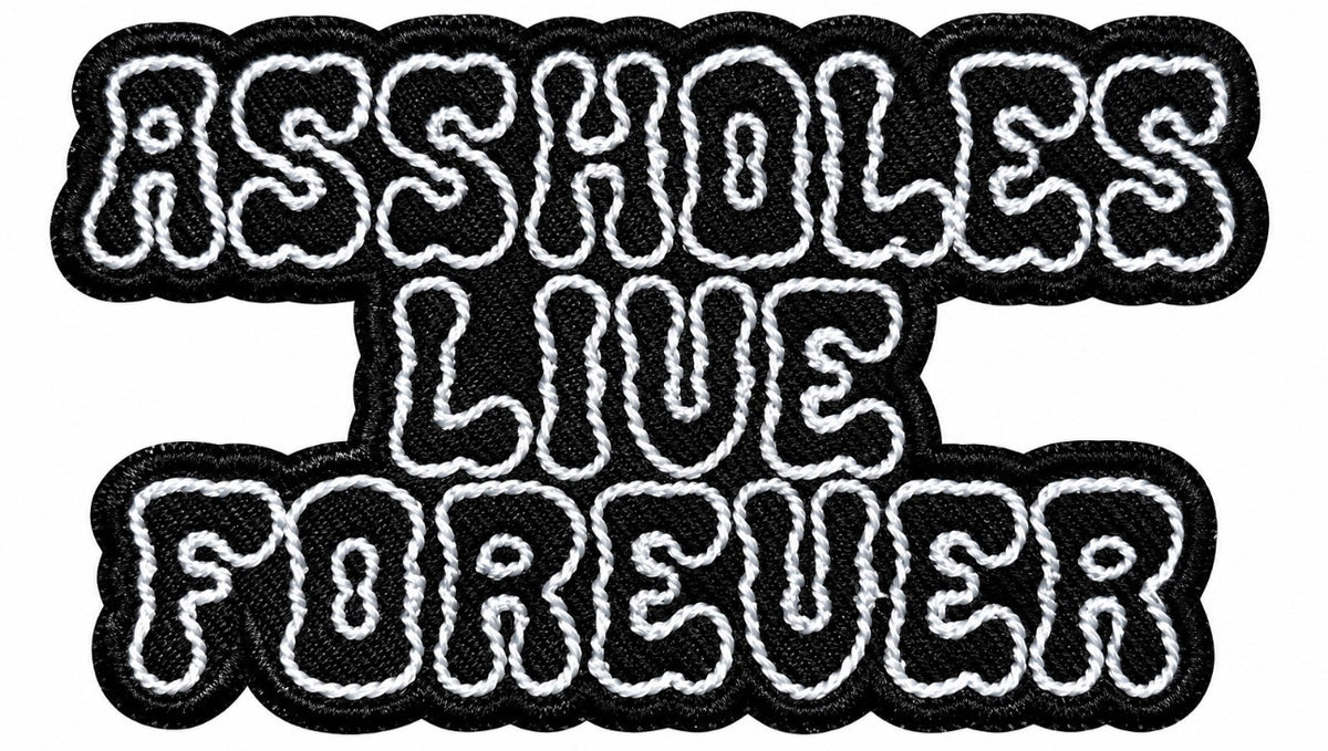 Assholes Live Forever