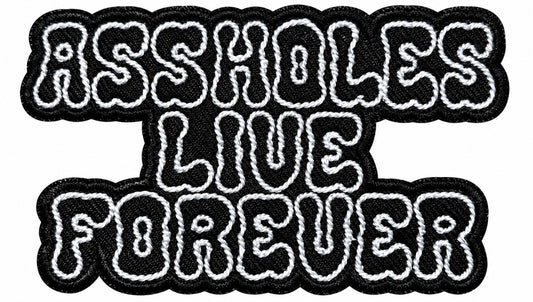 Assholes Live Forever