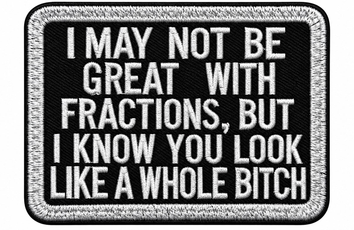 I Know You Look Like A Whole Bitch