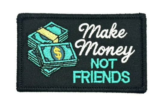Make Money Not Friends